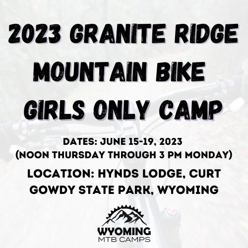  2023 GRANITE RIDGE MOUNTAIN BIKE GIRLS ONLY CAMP
